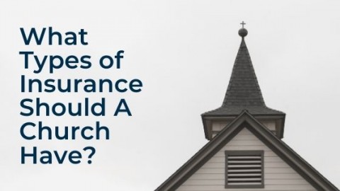 What types of Insurance Should A Church Have?